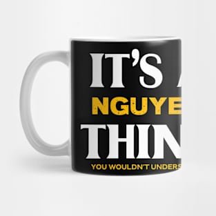 It's a Nguyen Thing You Wouldn't Understand Mug